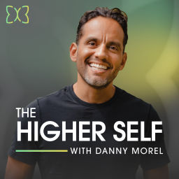 Podcast thumbnail for The Higher Self with Danny Morel