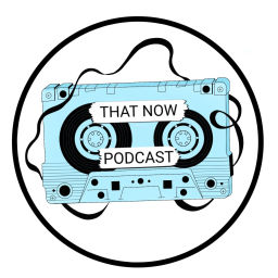 Podcast thumbnail for That Now Podcast