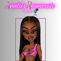 Podcast thumbnail for AuntiesRoommate Podcast