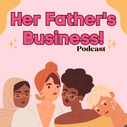Podcast thumbnail for Her Father’s Business