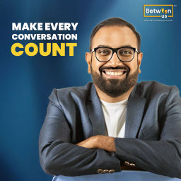 Podcast thumbnail for Between us ™
Make every conversation count