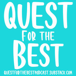 Podcast thumbnail for Quest for the Best Podcast