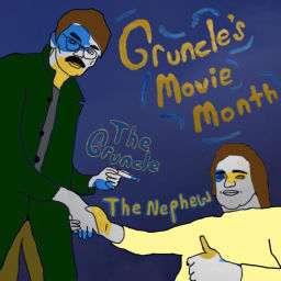Podcast thumbnail for Gruncle's Movie Month