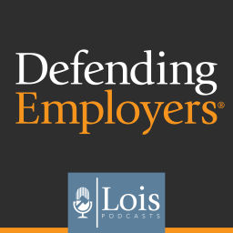 Podcast thumbnail for Defending Employers: Audio From Lois Law Firm Workers' Compensation Defense Attorneys