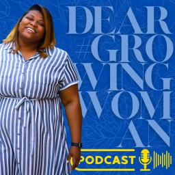 Podcast thumbnail for Dear #GrowingWoman