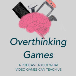 Podcast thumbnail for Overthinking Games