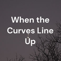 Podcast thumbnail for When the Curves Line Up