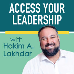 Podcast thumbnail for Access Your Leadership with Hakim Lakhdar