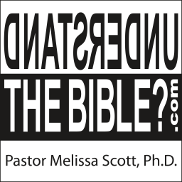 Podcast thumbnail for Understand the Bible? Pastor Melissa Scott, Ph.D.
