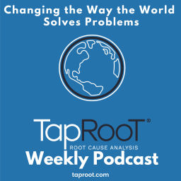 Podcast thumbnail for TapRooT® Changing the Way the World Solves Problems