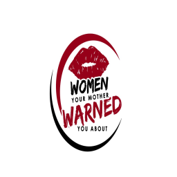 Podcast thumbnail for Women Your Mother Warned You About