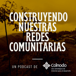 Podcast thumbnail for Construyendo nuestras redes comunitarias