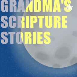 Podcast thumbnail for Grandmas Scripture Stories
