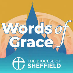Podcast thumbnail for Words of Grace: Living Hope in the Diocese of Sheffield