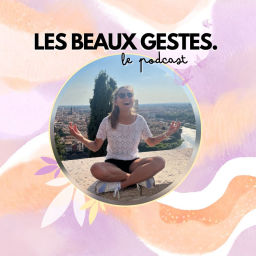 Podcast thumbnail for Les Beaux Gestes