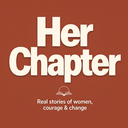 Podcast thumbnail for Her Chapter: Real stories of women, courage & change