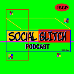 Podcast thumbnail for Social Glitch Podcast