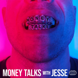 Podcast thumbnail for MONEY TALKS with Jesse