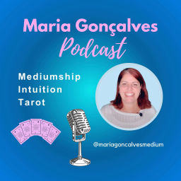 Podcast thumbnail for Maria Goncalves Podcast - Mediumship, Intuition, Tarot