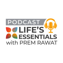 Podcast thumbnail for Life's Essentials with Prem Rawat