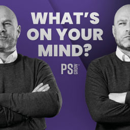 Podcast thumbnail for PS:GROW What's On Your Mind?