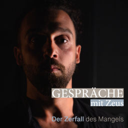 Podcast thumbnail for Gespräche mit Zeus - Der Zerfall des Mangels