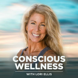 Podcast thumbnail for Conscious Wellness with Lori Ellis
