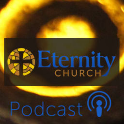 Podcast thumbnail for Eternity Church PodCast