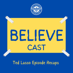 Podcast thumbnail for Believe-Cast: A Ted Lasso Fan Podcast