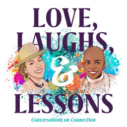 Podcast thumbnail for Love, Laughs, and Lessons