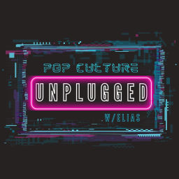 Podcast thumbnail for Pop Culture Unplugged w/ Elias