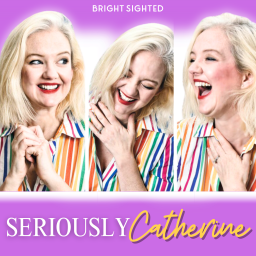 Podcast thumbnail for Seriously Catherine