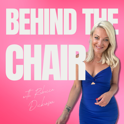 Podcast thumbnail for Behind the Chair with Rebecca Dickenson