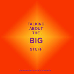 Podcast thumbnail for Talking About The Big Stuff