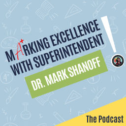 Podcast thumbnail for Marking Excellence with Superintendent Dr. Mark Shanoff