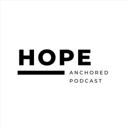 Podcast thumbnail for Hope Anchored