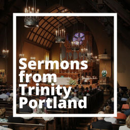 Podcast thumbnail for Sermons from Trinity Cathedral Portland