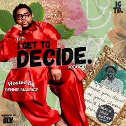 Podcast thumbnail for I Get To Decide.