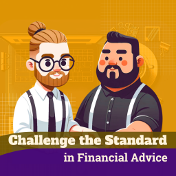 Podcast thumbnail for Challenge the Standard in Financial Advice