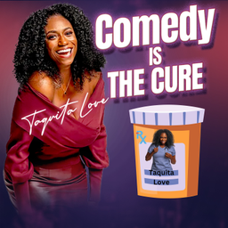 Podcast thumbnail for Comedy is the Cure by Taquita Love
