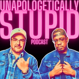 Podcast thumbnail for Unapologetically Stupid