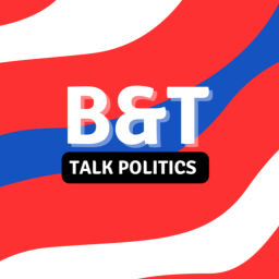 Podcast thumbnail for B & T Talks Politics