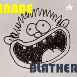 Podcast thumbnail for Inane Blather