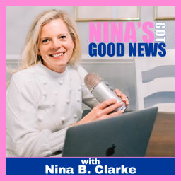 Podcast thumbnail for Nina's Got Good News