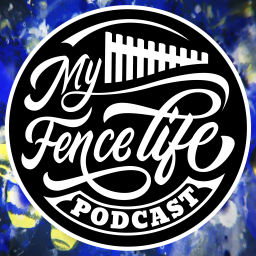 Podcast thumbnail for My Fence Life Podcast