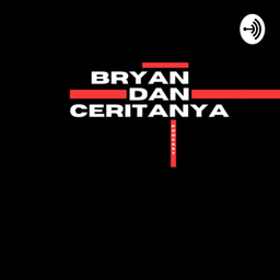 Podcast thumbnail for Bryan dan ceritanya