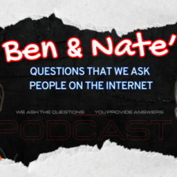 Podcast thumbnail for Ben and Nate's Questions we ask people on the internet