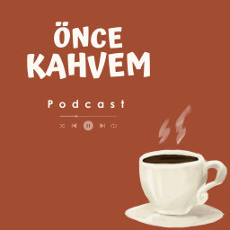 Podcast thumbnail for Önce Kahvem