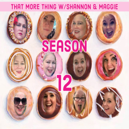 Podcast thumbnail for That More Thing with Shannon and Maggie