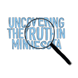 Podcast thumbnail for Uncovering The Truth in Minnesota